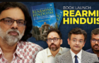 Video : ‘Rearming Hinduism’ – Book Launch Opens Up The Best Hindu ‘Controversial’ Debate In Years